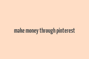 make money through pinterest