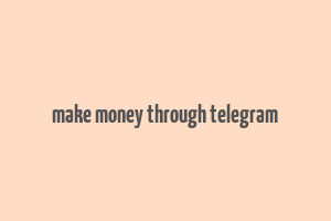 make money through telegram