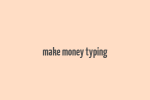 make money typing