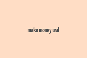 make money usd