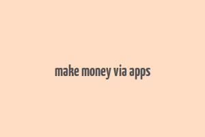 make money via apps