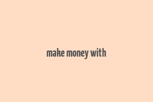 make money with