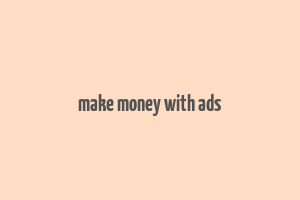 make money with ads