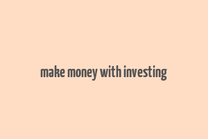 make money with investing