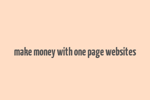 make money with one page websites