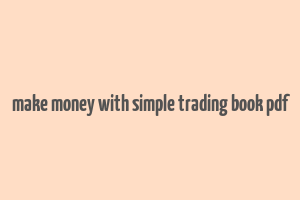 make money with simple trading book pdf