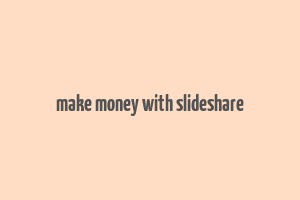 make money with slideshare