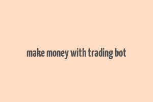 make money with trading bot