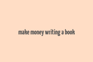 make money writing a book