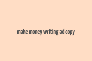 make money writing ad copy