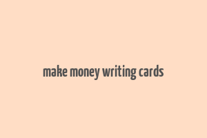 make money writing cards