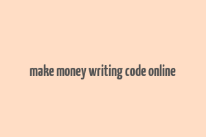 make money writing code online