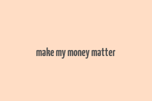 make my money matter