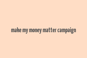 make my money matter campaign