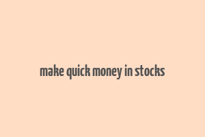 make quick money in stocks