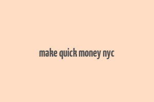 make quick money nyc