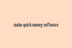 make quick money software