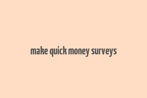 make quick money surveys