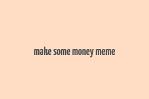 make some money meme