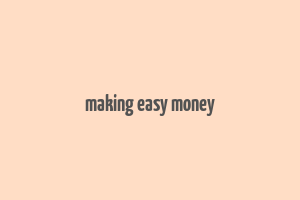 making easy money