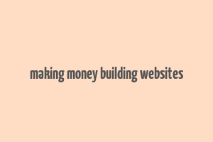 making money building websites