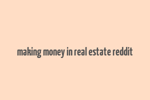 making money in real estate reddit