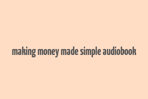 making money made simple audiobook