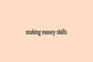 making money skills