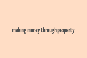 making money through property