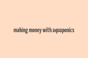 making money with aquaponics