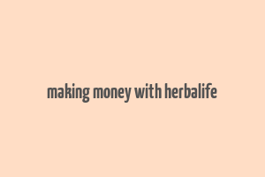 making money with herbalife