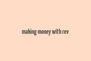 making money with rev