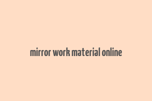 mirror work material online