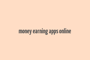 money earning apps online