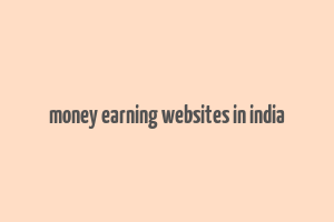 money earning websites in india