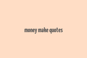 money make quotes