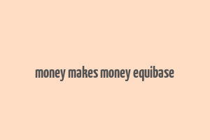 money makes money equibase