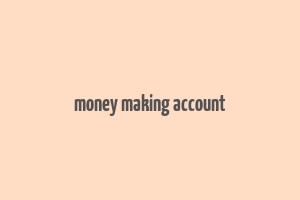 money making account