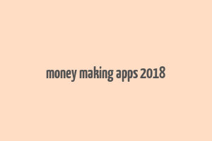 money making apps 2018