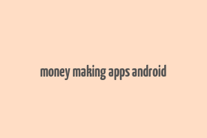 money making apps android