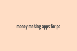 money making apps for pc