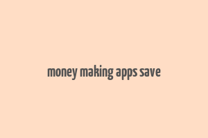 money making apps save