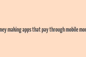 money making apps that pay through mobile money