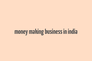 money making business in india