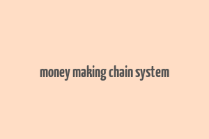 money making chain system