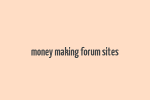 money making forum sites