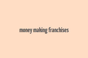 money making franchises