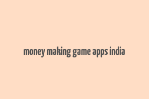 money making game apps india