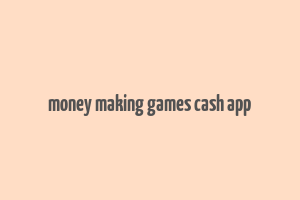 money making games cash app