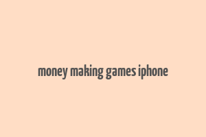 money making games iphone